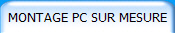 MONTAGE PC SUR MESURE